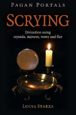 Cover of Pagan Portals - Scrying - Divination using crystals, mirrors, water and fire