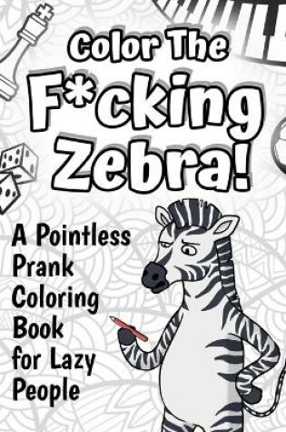 Cover of Color The F*cking Zebra