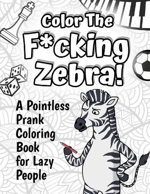 Book cover for Color The F*cking Zebra