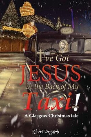 Cover of I've got Jesus in the Back of my Taxi!