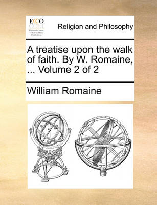 Book cover for A Treatise Upon the Walk of Faith. by W. Romaine, ... Volume 2 of 2
