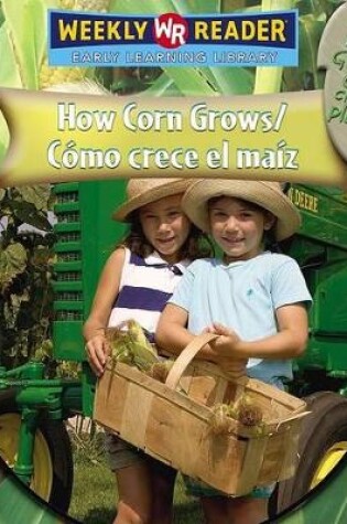 Cover of How Corn Grows / C�mo Crece El Ma�z