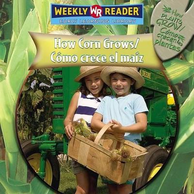 Cover of How Corn Grows / C�mo Crece El Ma�z