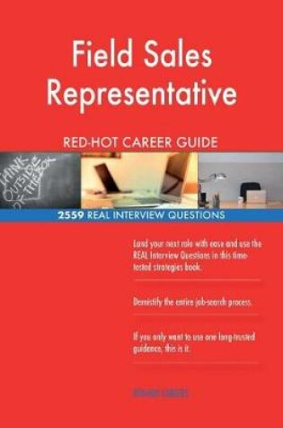 Cover of Field Sales Representative Red-Hot Career Guide; 2559 Real Interview Questions