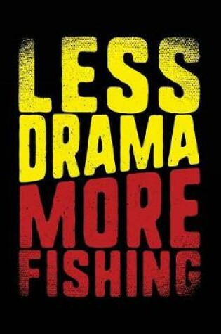 Cover of Less Drama More Fishing