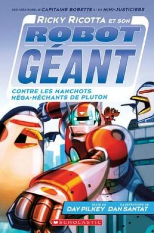 Cover of Ricky Ricotta Et Son Robot G�ant Contre Les Manchots M�ga-M�chants de Pluton (Tome 9)