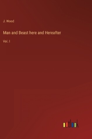 Cover of Man and Beast here and Hereafter