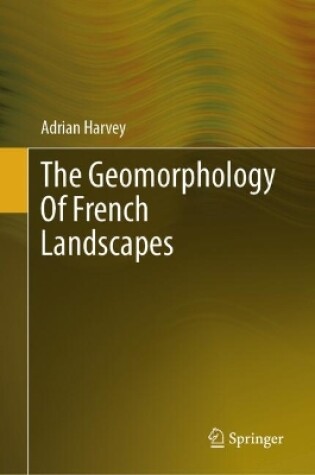 Cover of The Geomorphology Of French Landscapes