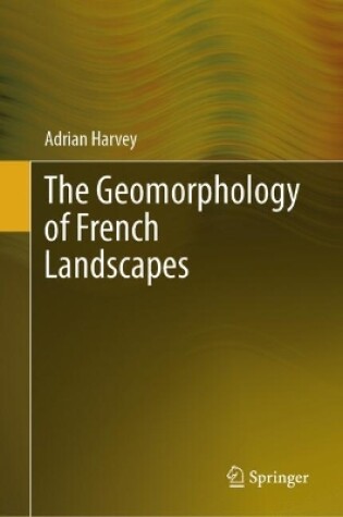 Cover of The Geomorphology Of French Landscapes