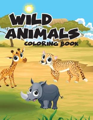 Book cover for Wild Animal Safari World; Easy Coloring Book for Kids Toddler, Imagination Learning in School and Home