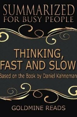 Cover of Thinking, Fast and Slow - Summarized for Busy People: Based On the Book By Daniel Kahneman