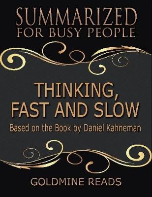 Book cover for Thinking, Fast and Slow - Summarized for Busy People: Based On the Book By Daniel Kahneman