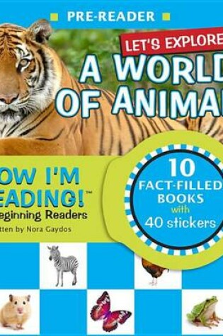 Cover of Now I'm Reading! Pre-Reader: Let's Explore! a World of Animals