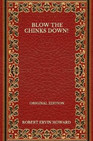 Cover of Blow The Chinks Down! - Original Edition
