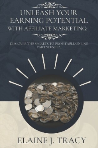 Cover of Unleash Your Earning Potential with Affiliate Marketing