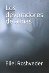 Book cover for Los devoradores de almas