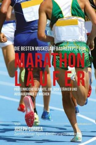 Cover of Die besten Muskelaufbaurezepte fur Marathon-Laufer