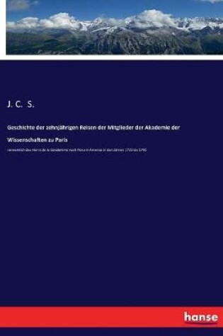 Cover of Geschichte der zehnj�hrigen Reisen der Mitglieder der Akademie der Wissenschaften zu Paris