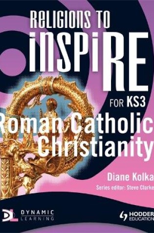 Cover of Religions to InspiRE for KS3: Roman Catholic Christianity Pupil's Book