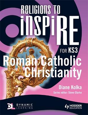 Book cover for Religions to InspiRE for KS3: Roman Catholic Christianity Pupil's Book