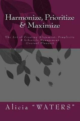 Cover of Harmonize, Prioritize & Maximize