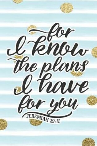 Cover of For I Know the Plans I Have for You Jeremiah 29