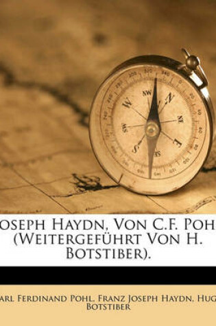 Cover of Joseph Haydn, Von C.F. Pohl (Weitergefuhrt Von H. Botstiber). Erster Band. Erste Abtheilung.