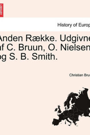 Cover of Anden Raekke. Udgivne AF C. Bruun, O. Nielsen, Og S. B. Smith. Forste Bind.