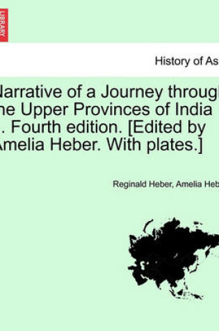 Cover of Narrative of a Journey Through the Upper Provinces of India ... Fourth Edition. [Edited by Amelia Heber. with Plates.] Vol. II.