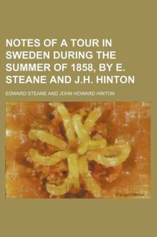 Cover of Notes of a Tour in Sweden During the Summer of 1858, by E. Steane and J.H. Hinton