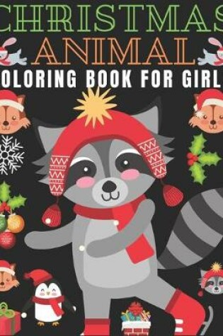 Cover of Christmas Animal Coloring Book for Girls