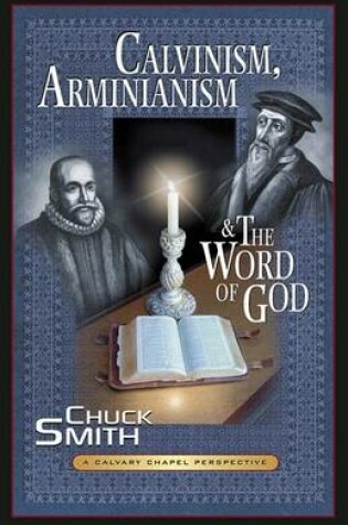 Cover of Calvinism, Arminianism, and the Word of God