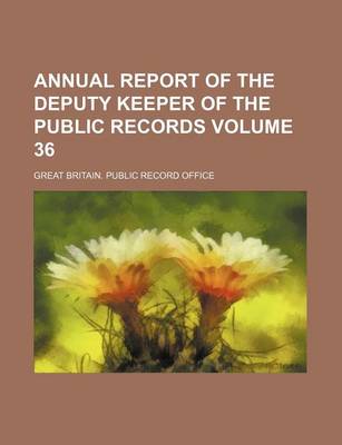 Book cover for Annual Report of the Deputy Keeper of the Public Records Volume 36