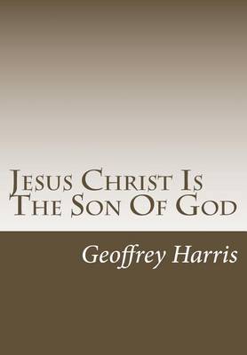 Book cover for Jesus Christ Is the Son of God