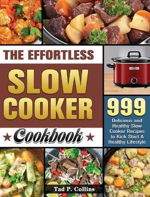 Cover of The Effortless Slow Cooker Cookbook