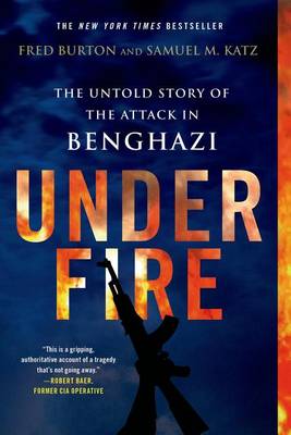 Book cover for Under Fire: The Untold Story of the Attack in Benghazi