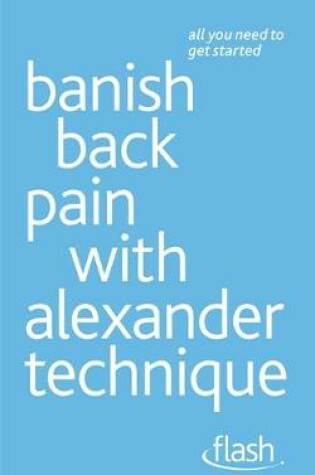 Cover of Banish Back Pain with Alexander Technique