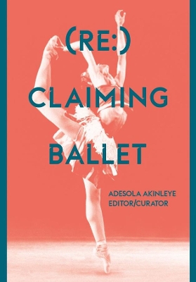 Book cover for (Re:) Claiming Ballet