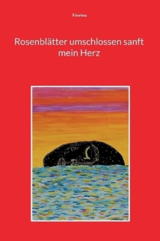 Cover of Rosenbl�tter umschlossen sanft mein Herz