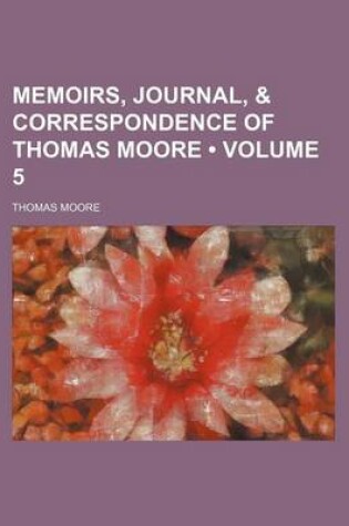 Cover of Memoirs, Journal, & Correspondence of Thomas Moore (Volume 5)