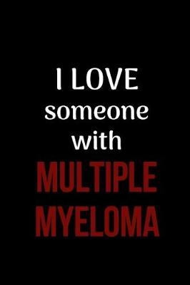 Book cover for I Love Someone with Multiple Myeloma