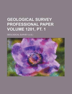 Book cover for Geological Survey Professional Paper Volume 1201, PT. 1