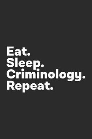 Cover of Eat Sleep Criminology Repeat