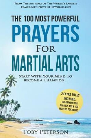 Cover of Prayer the 100 Most Powerful Prayers for Martial Arts 2 Amazing Books Included to Pray for Six Pack ABS & Habits