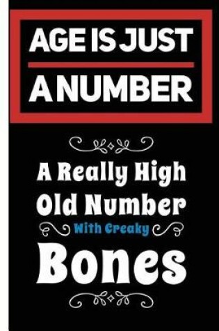 Cover of Age Is Just A Number With Creaky Bones Funny Birthday Lined Composition Notebook And Journal