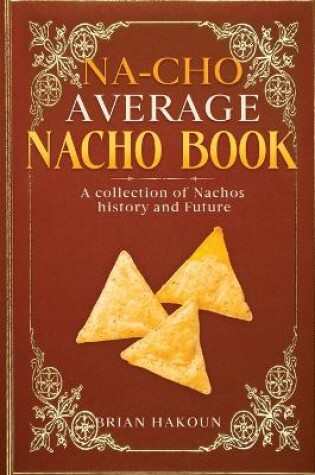 Cover of Na-cho Average Nacho Book -A Collection of Nachos History And Future