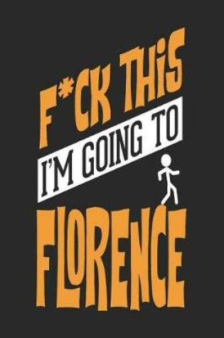 Cover of F*CK THIS I'M GOING TO Florence