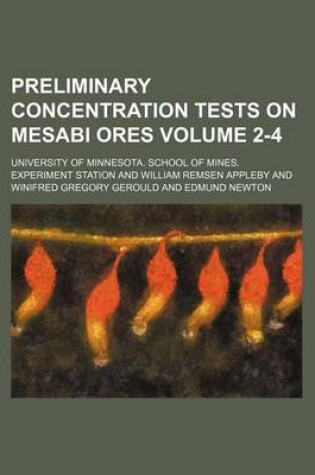 Cover of Preliminary Concentration Tests on Mesabi Ores Volume 2-4