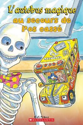 Cover of Je Peux Lire! Niveau 2: l'Autobus Magique Au Secours de l'Os Cassé