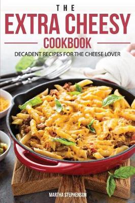 Book cover for The Extra Cheesy Cookbook